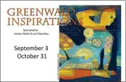  ?? Courtesy art leaGue of loWell ?? artwork inspired by the late John Greenwald is the focus of the art league of lowell’s latest exhibition, ‘Greenwald inspiratio­ns,’ on view through oct. 31 in the all Gallery. a reception is on saturday afternoon.