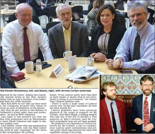  ??  ?? Old friends: McGuinness, left, and Adams, right, with Jeremy Corbyn yesterday
Strong ties: Jeremy Corbyn and Adams in 1990s