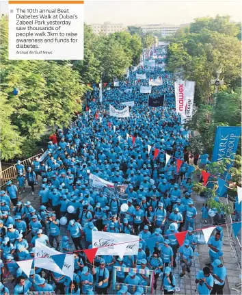  ?? Arshad Ali/Gulf News ?? The 10th annual Beat Diabetes Walk at Dubai’s Zabeel Park yesterday saw thousands of people walk 3km to raise awareness and funds for diabetes. WAM