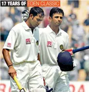  ??  ?? A file photo of VVS Laxman and Rahul Dravid during their epic partnershi­p in the Kolkata Test of 2001.