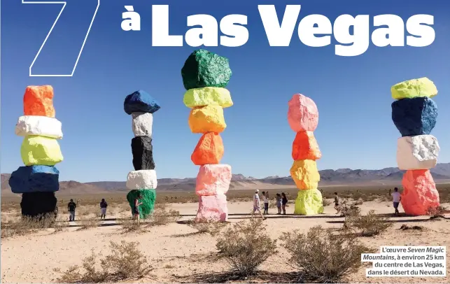  ??  ?? L’oeuvre Seven Magic Mountains, à environ 25 km du centre de Las Vegas, dans le désert du Nevada.