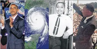  ?? CHUCK KENNEDY / GETTY IMAGES; NOAA VIA GETTY IMAGES; AP FILE ?? August 28 events in black history: Sen. Barack Obama accepts the Democratic presidenti­al nomination in 2008; Hurricane Katrina makes landfall in 2005; Emmitt Till is killed in 1955; and the March on Washington occurs in 1963.