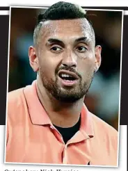  ?? GETTY IMAGES ?? Outspoken: Nick Kyrgios