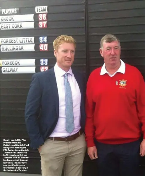  ??  ?? County Louth GC’s PGA Profession­al Enda MaGuire and Captain Paul Reilly after winning the PGA Profession­al/Captain Tournament, sponsored by Skycaddie, which saw 36 teams from all over Ireland compete at Seapoint last week. The pair have now qualified to play a tournament in Tuscany in the last week of October.