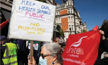  ?? Photograph: Mark Thomas/REX/Shuttersto­ck ?? ‘Private healthcare firms have done massive business with the NHS during the pandemic, worth around £2bn.’ A protest against NHS privatisat­ion in London in April 2021.