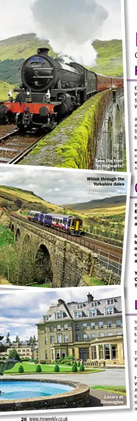  ??  ?? Take the train to Hogwarts!
Whisk through the Yorkshire dales Luxury at Gleneagles