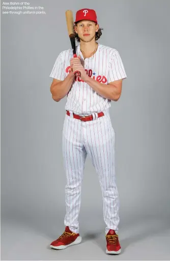  ?? ?? Alex Bohm of the Philadelph­ia Phillies in the see-through uniform pants.