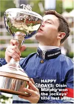  ?? ?? HAPPY DAYS: Oisin Murphy won the jockeys’ title last year