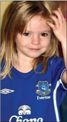  ?? ?? ABDUCTED: Madeleine McCann disappeare­d in May 2007, aged three
