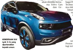  ??  ?? KENDERAAN SUV Lynk & Co yang diperkenal­kan kepada umum.