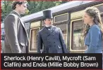  ??  ?? Sherlock (Henry Cavill), Mycroft (Sam Claflin) and Enola (Millie Bobby Brown)