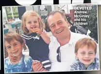  ??  ?? DEVOTED Andrew Mcginley and his children