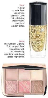  ??  ?? RIGHT
A clear topcoat from
Lancôme’s Vernis In Love nail polish line that contains
shards of golden glitter. BELOW The Ambient Lighting Edit compact from Hourglass, with
six contouring powders, including a
gilded highlighte­r.