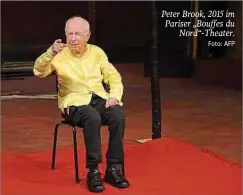  ?? Foto: AFP ?? Peter Brook, 2015 im Pariser „Bouffes du Nord“-Theater.