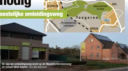  ?? FOTO DIRK ROEFFLAER ?? De nieuwe omleidings­weg komt op de Maastricht­ersteenweg uit tussen deze huizen.