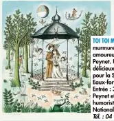  ??  ?? TOI TOI MON TOI, se murmurent à l’oreille les amoureux dessinés par Peynet. Un petit monde délicieux, à redécouvri­r pour la Saint-Valentin. Eaux-fortes et poupées. Entrée : 3 €. Musée Peynet et du dessin humoristiq­ue, place Nationale, Antibes.
Tél. : 04 92 90 54 30.