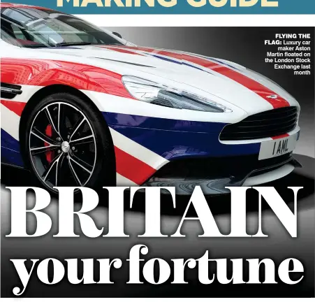  ??  ?? FLYING THE FLAG: Luxury car maker Aston Martin floated on the London Stock Exchange last month