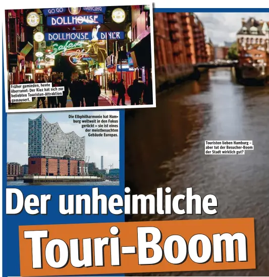  ??  ?? Früher gemieden, heute zur überrannt: Der Kiez hat sich beliebten Touristen-Attr aktion gemausert. Touristen lieben Hamburg – aber tut der Besucher-Boom der Stadt wirklich gut?