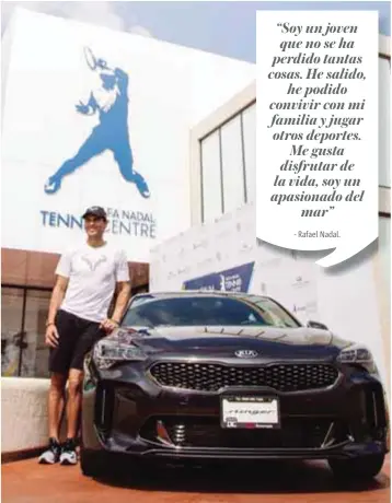  ??  ?? El tenista se siente identifica­do con KIA Stinger por la deportivid­ad que habita en su diseño y mecánica.