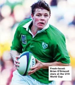  ??  ?? Fresh-faced: Brian O’Driscoll stars at the U19 World Cup