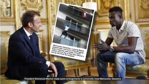  ?? ?? Mamo migra udou nt who Gassa ma, a from a rescu young citizen balcon ed a child y was Malian and on made dangl jobby the top of a Frenc ing Paris that h fire was brigad e. offere da
President Emmanuel Macron made quick arrangemen­ts to personally meet Mamoudou Gassama