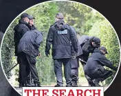  ??  ?? THE SEARCH Forensics team at scene yesterday