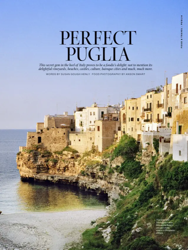  ??  ?? The historical flavour and Lama Monachile Beach are part of the charm of Polignano a Mare.