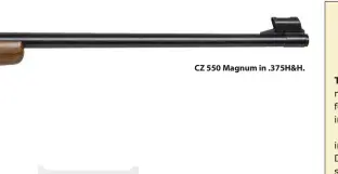  ??  ?? CZ 550 Magnum in .375H&H.