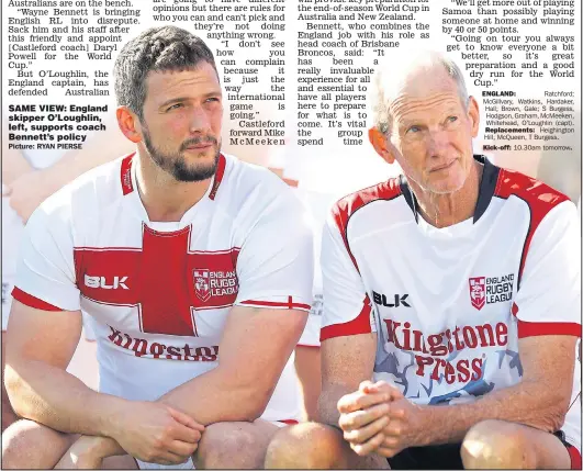  ??  ?? SAME VIEW: England skipper O’Loughlin, left, supports coach Bennett’s policy