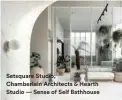  ??  ?? Setsquare Studio, Chamberlai­n Architects & Hearth Studio — Sense of Self Bathhouse