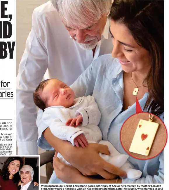  ??  ?? Winning formula: Bernie Ecclestone gazes adoringly at Ace as he’s cradled by mother Fabiana Flosi, who wears a necklace with an Ace of Hearts pendant. Left: The couple, who married in 2012