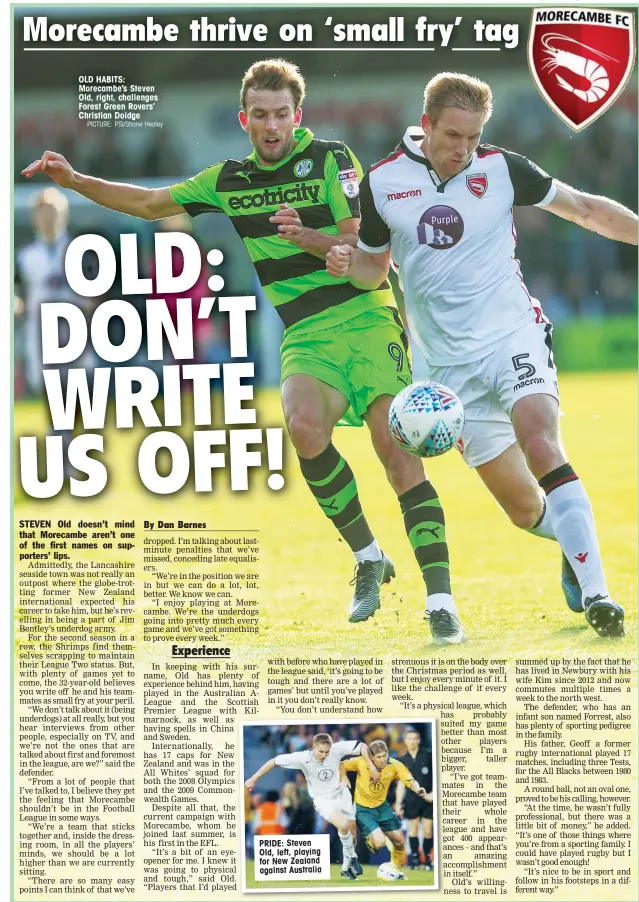  ?? PICTURE: PSI/Shane Healey ?? OLD HABITS: Morecambe’s Steven Old, right, challenges Forest Green Rovers’ Christian Doidge PRIDE: Steven Old, left, playing for New Zealand against Australia