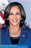  ??  ?? Her Excellency Kamala Harris
Vice president of the United States of America