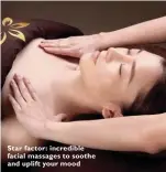  ??  ?? Star factor: incredible facial massages to soothe and uplift your mood