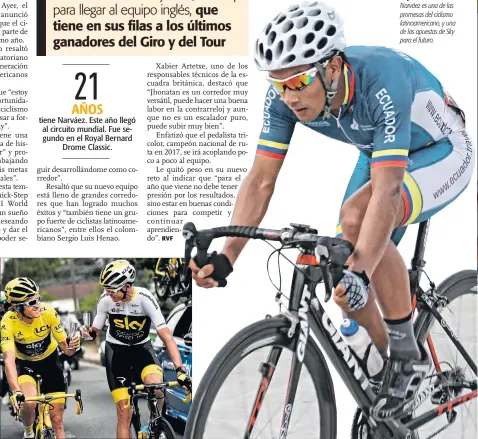  ??  ?? Deportista. Jhonatan Narváez es una de las promesas del ciclismo latinoamer­icano, y una de las apuestas de Sky para el futuro.