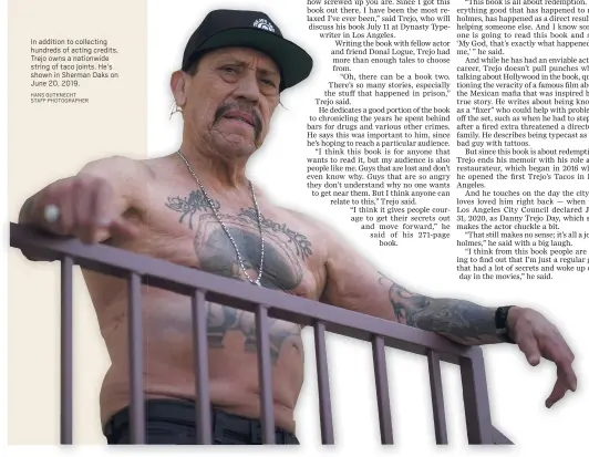  ?? HANS GUTKNECHT STAFF PHOTOGRAPH­ER ?? In addition to collecting hundreds of acting credits, Trejo owns a nationwide string of taco joints. He’s shown in Sherman Oaks on June 20, 2019.