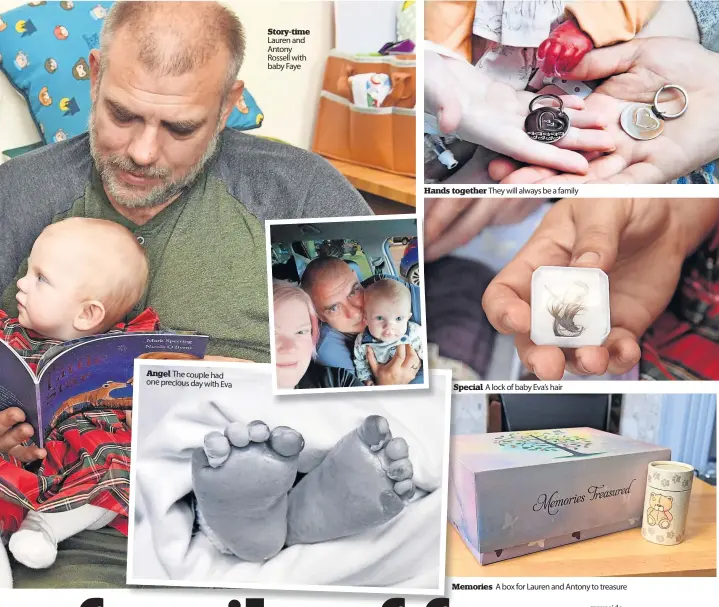  ?? ?? Angel The couple had one precious day with Eva
Story-time Lauren and Antony Rossell with baby Faye
Hands together They will always be a family
Special Sp A lock of baby Eva’s hair
Memories Me A box for Lauren and Antony to treasure