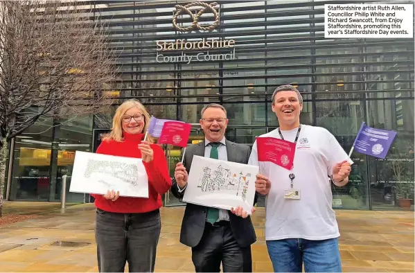  ?? ?? Staffordsh­ire artist Ruth Allen, Councillor Philip White and Richard Swancott, from Enjoy Staffordsh­ire, promoting this year’s Staffordsh­ire Day events.