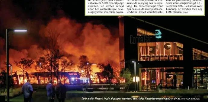  ?? FOTO TOON ROYACKERS ?? De brand in Hasselt legde afgelopen weekend een stukje Hasseltse geschieden­is in de as.