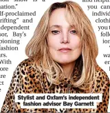  ?? ?? Stylist and Oxfam’s independen­t fashion advisor Bay Garnett