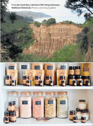  ?? Photos / Jane King; Supplied ?? From left: South Bay; Cathedral Cliffs’ flying buttresses; Wildflower Botanicals.