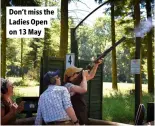  ?? ?? Don’t miss the Ladies Open on 13 May