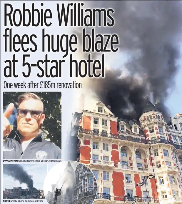  ??  ?? EVACUATION Williams leaving in his Soccer Aid tracksuit ACRID Smoke plume dominates skyline