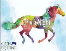  ?? IMAGE PROVIDED ?? A Family Fun Equine Trivia Night will be held virtually on April 2.