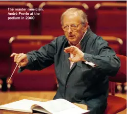  ??  ?? The master musician: André Previn at the podium in 2000