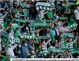  ??  ?? INGRESSOS. Sporting garante ter cumprido as normas da APCVD