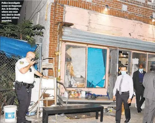  ??  ?? Police investigat­e scene on Hegeman Ave. in Brooklyn, where one man was shot to death and three others wounded.