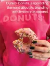  ?? ?? Dunkin' Donuts is spreading the word about its branding with limited-run apparel.