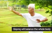  ??  ?? Qigong will balance the whole body