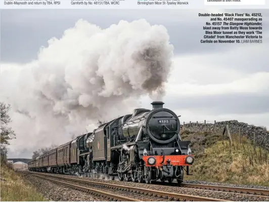  ?? LIAM BARNES ?? Double-headed ‘Black Fives’ No. 45212, and No. 45407 masqueradi­ng as No. 45157 The Glasgow Highlander, blast away from Batty Moss towards Blea Moor tunnel as they work ‘The Citadel’ from Manchester Victoria to Carlisle on November 10.